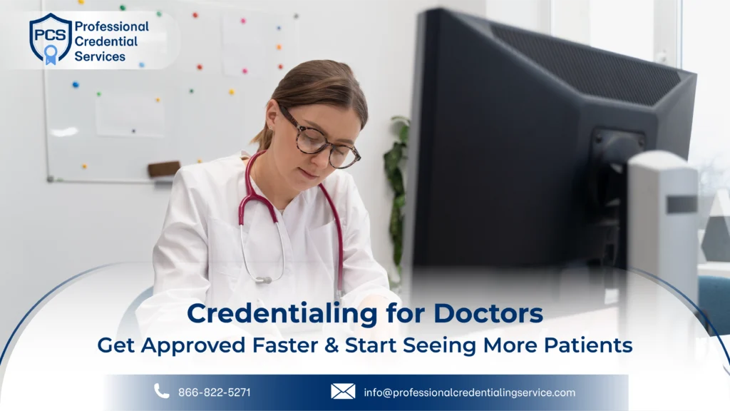 Credentialing for Doctors: Get Approved Faster & Start Seeing More Patients